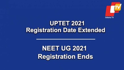 UPTET Registration Date Extended & NEET UG Registration Ends Today