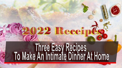 Three Easy Recipes To Make An Intimate Dinner At Home