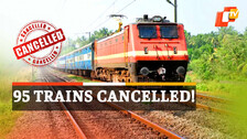 95 Trains Cancelled 